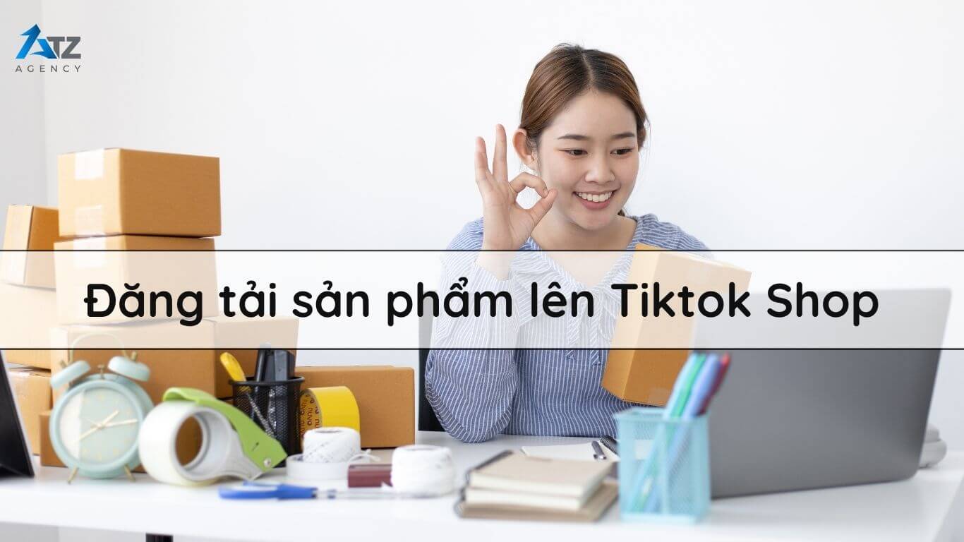 dang tai san pham len tiktok shop