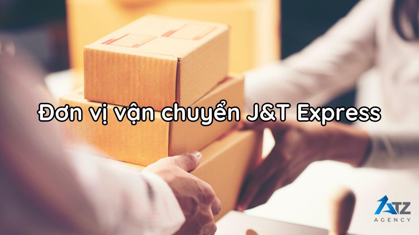 don vi van chuyen tiktok shop J&T Express