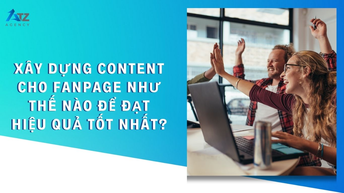 Xây dựng content cho fanpage như thế nào để đạt hiệu quả?